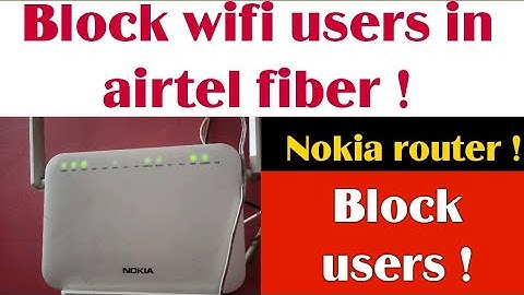 how to block wifi users in airtel fiber nokia routers