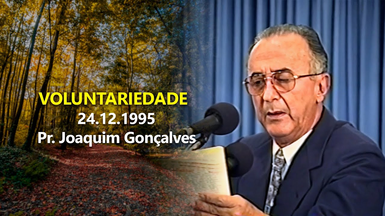 24.12.1995 - Voluntariedade - Pr. Joaquim Gonçalves