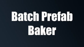 Batch Prefab Baker