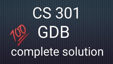 CS 301 GDB complete solution