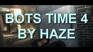 Bots Time 4 - By Haze (Ghost Edit)