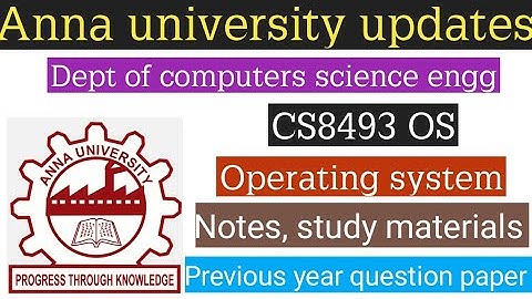 Anna university operation system ( Notes, study material and previous year question paper )