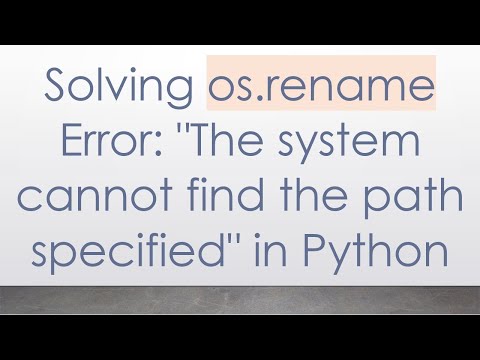 Solving os.rename Error: "The system cannot find the path specified" in Python
