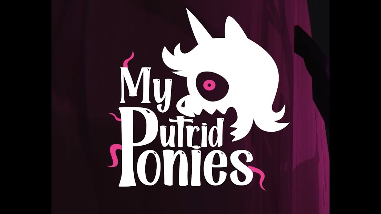Душные, но Мои милые, Мерзкие Пони [My Putrid Ponies]