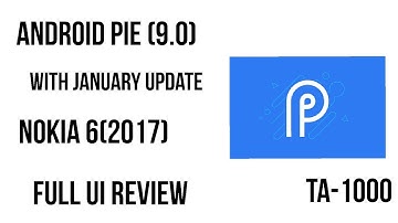 Nokia 6(2017)- Android Pie (9.0) With January Security Update full UI Review!