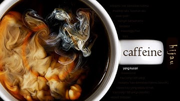 Caffeine - Yang Kucari
