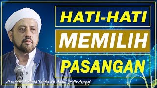 Berhati hatilah Dalam Memilih Pasangan