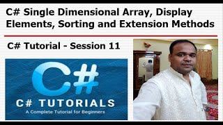 C# Tutorial - S#11 - C# Single Dimensional Array, Display Elements, Sorting and Extension Methods