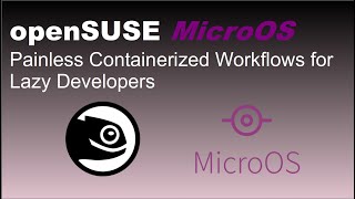 openSUSE MicroOS: Painless Containerized Workflows for Lazy Developers screenshot 1