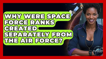 Why Were Space Force Ranks Created Separately From the Air Force? - Warriors In Space