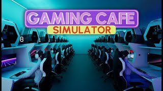 GAMING CAFE SIMULATOR - Découverte Gameplay