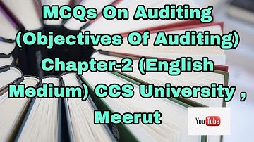 MCQs On Auditing (Objectives Of Auditing) Chapter-2 (English Medium) CCS University , Meerut