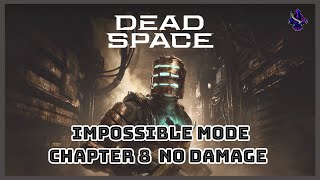 Dead Space Remake - Impossible Mode -  Chapter 8 No Damage (PS5, commentated)