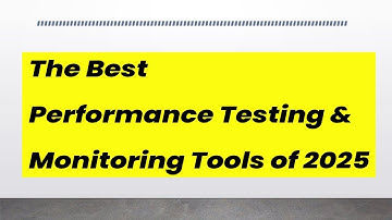 The Best Performance Testing & Monitoring Tools of 2025