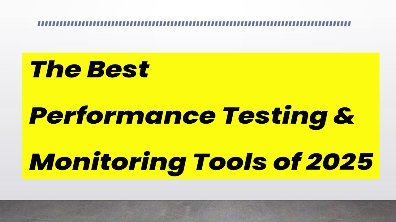The Best Performance Testing & Monitoring Tools of 2025