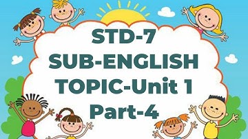 STD 7 ENGLISH UNIT 1 PART 4
