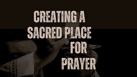 Creating a Sacred Space for Prayer | Enhance Your Prayer Life (Young Christians)