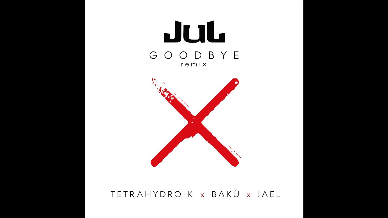 Jul   Goodbye TETRAHYDRO K x BAK x JAEL   unofficial remix