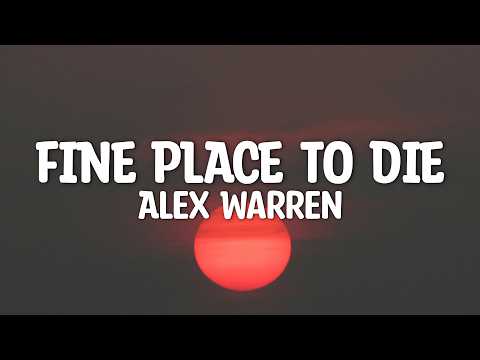 Alex Warren - Fine Place To Die (Lyrics)