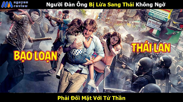 [Review Phim] Người Đàn Ông Bị Lừa Sang Thái Không Ngờ Phải Đối Mặt Với Tử Thần
