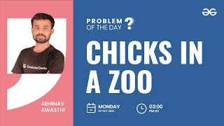 Chicks in a Zoo | Problem of the Day: 30/10/22 | Abhinav Awasthi Update