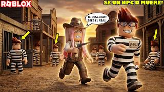 SE UN NPC O MUERE! Actuaremos Bien Siendo NPC SIN MORIR?!🤔😵