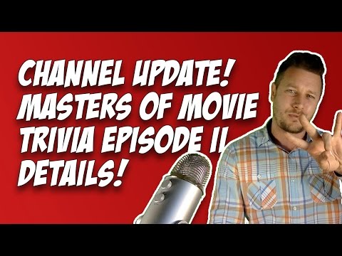 Channel Update  | Masters of Movie Trivia Episode II Details!