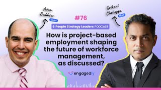 Project-Based Employment: A New Frontier in Workforce Management with Adam Boddison | Episode 76