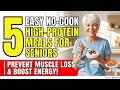 5 Easy No-Cook High-Protein Meals for Seniors | Prevent Muscle Loss &amp; Boost Energy!