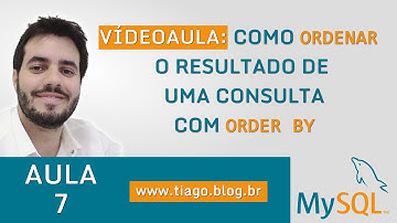 MYSQL AULA 7 - COMO ORDERNAR REGISTROS NUMA CONSULTA COM ORDER BY