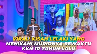 VIRAL! Kisah Lelaki Yang Menikahi Muridnya Sewaktu KKN 10 Tahun Lalu | BROWNIS (11/7/23) P1