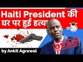 Haiti President Jovenel Moise assassinated at home - Political crisis in Haiti explained