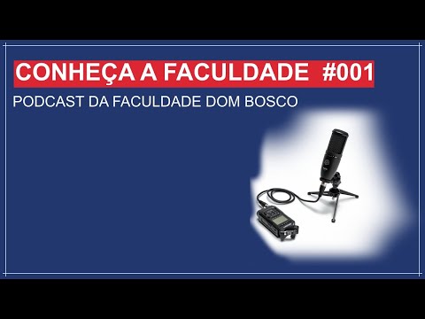 CONHEÇA A FACULDADE - PODCAST FACULDADE DOM BOSCO - #001