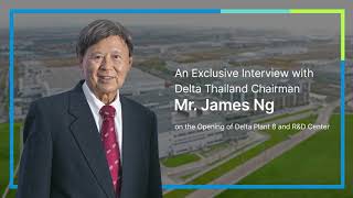 An Exclusive Interview with Delta Thailand Chairman on the Opening of Delta Plant 8 and R&D Center