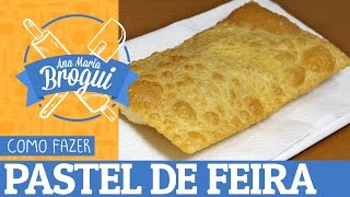 COMO FAZER PASTEL DE FEIRA | Ana Maria Brogui #123