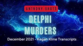 Delphi Murders: New Evidence - Kegan Kline December 2021 - Richard Allen