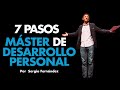 7 Pasos para mejorar con el Máster de Desarrollo Personal⎮Sergio Fernández, Máster de Emprendedores