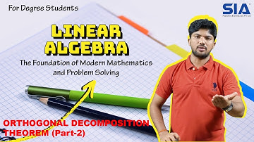 ORTHOGONAL DECOMPOSITION THEOREM (Part-2) || Sia Publishers