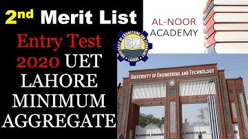 2nd Merit List UET LAHORE MINIMUM AGGREGATE| Entry Test 2020  | Al-Noor Academy