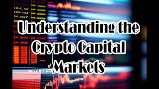 Understanding the Crypto Capital Markets: Opportunities and Risks