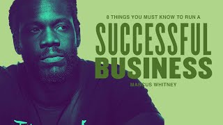 8 ESSENTIAL Things To Run A Successful Business w/Marcus Whitney