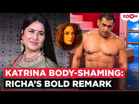Katrina Kaif Body-Shaming controversy: Salman Khan gets PRAISED by Richa Chadha for taking a stand!