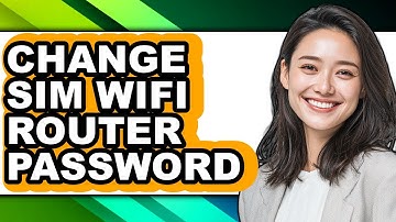 How to Change Sim Wifi Router Password (easy Method)