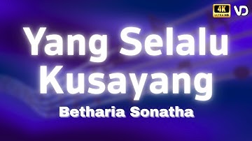 Betharia Sonatha - Yang Selalu Kusayang (Lirik Video)