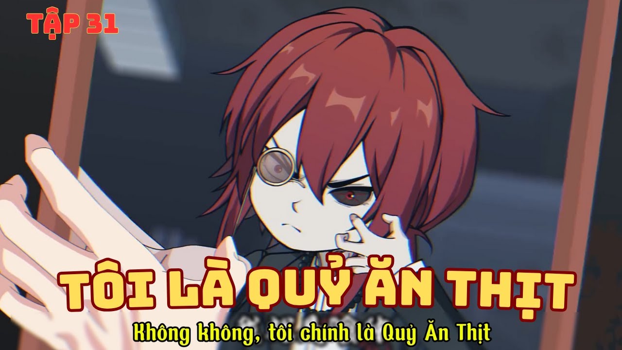 Tôi Là Quỷ Ăn Thịt - Tập 31