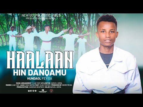 HUNDAOL FAYISA HAALAN HIN DANQAMU FAARFANNAA AFAAN OROMOO AMAZING NEW OROMO GOSPEL SONG