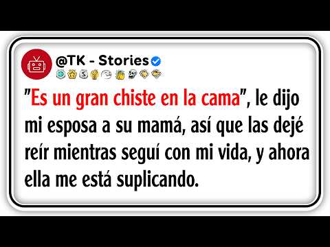 "Es un gran chiste en la cama", le dijo mi esposa a su mamá, así que las dejé reír mientras seguí...