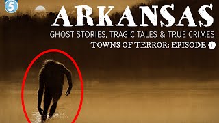 Ghost Stories, Tragic Tales & True Crimes from Arkansas | Disturbing Destinations #1