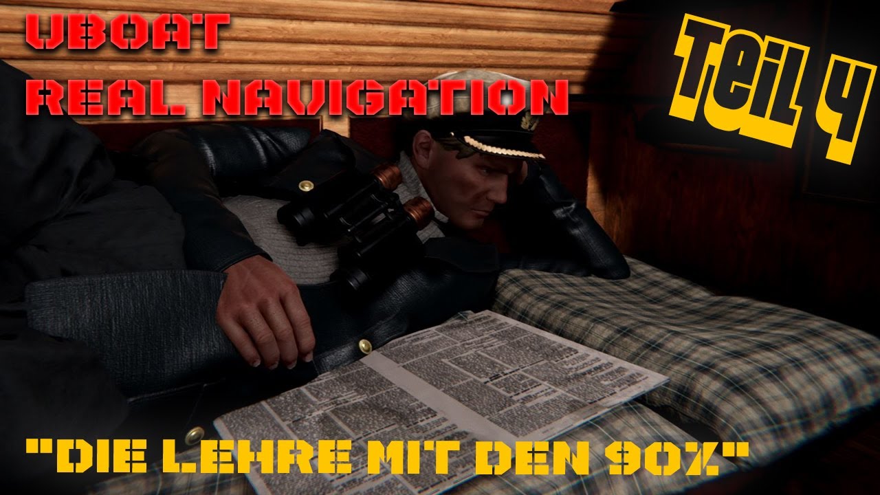 Uboat - Real Navigation - Teil 4 "Die Lehre mit den 90%"