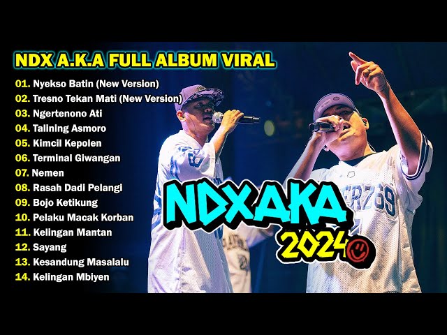 NDX AKA FULL ALBUM TERBARU 2024 class=